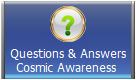 Questions & Answers
Cosmic Awareness 