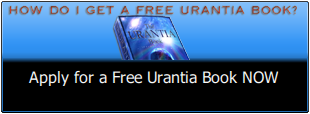 Apply for a Free Urantia Book NOW
