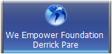 We Empower Foundation 
Derrick Pare