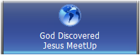 God Discovered
Jesus MeetUp