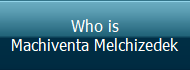 Who is
Machiventa Melchizedek