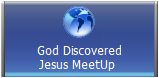 God Discovered
Jesus MeetUp 