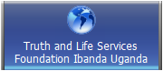 Truth and Life Services 
Foundation Ibanda Uganda