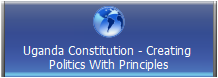 Uganda Constitution - Creating 
Politics With Principles